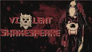 Violent Shakespeare (Kid Lykos Documentary)