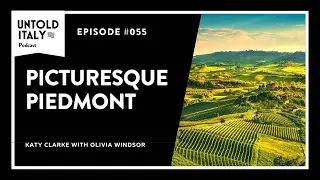 Picturesque Piedmont - Lesser known region of wine and truffles! | Untold Italy travel podcast Ep 55