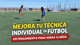 C&oacute;mo Mejorar La T&eacute;cnica Individual En F&uacute;tbol | Entrenamiento Personalizado Para Ni&ntilde;as De 13 A&ntilde;os