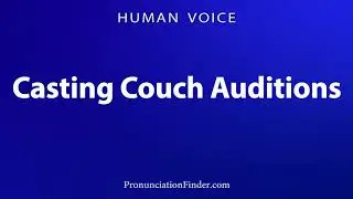 How To Pronounce Casting Couch Auditions