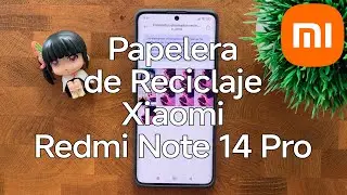 Como Funciona la Papelera de Reciclaje del Xiaomi Redmi Note 14 Pro - Recupera Archivos Eliminados