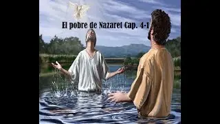 El pobre de Nazaret Cap  4