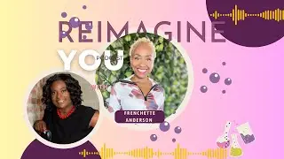 Embracing Change for Personal Growth w Frenchette Anderson || Michelle Gines