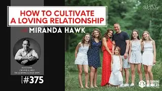 Miranda Hawk - How To Cultivate A Loving Relationship | The Learning Leader Show With Ryan Hawk