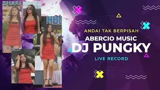 DJ PUNGKI Andai Tak Berpisah - ABERCIO MUSIC