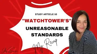 Study Article 10: Watchtower's Unreasonable Standards. What REALLY is the New Personality? #Jehovah