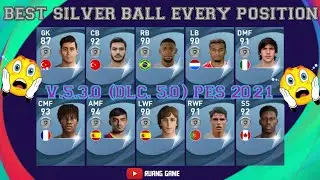NEW UPDATE! BEST SILVER BALL EVERY POSITION V. 5.3.0 (DLC. 5.0) PES 2021
