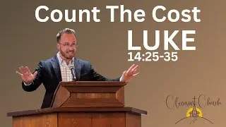 Luke 14 - Count The Cost