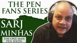 The Pen Fans Series: Sarj Minhas (The One Man Pen Show)