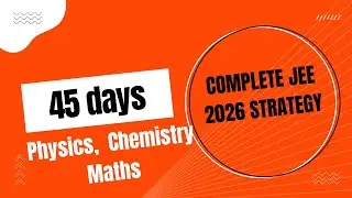 Подготовьтесь к основному экзамену JEE 2026 | 45-дневная стратегия по физике, химии и математике!...