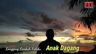 Anak Dagang - Ronggeng Lembah Kelabu