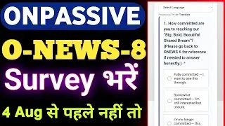 Onpassive O-News 8 Survey Form Fillup | Onpassive New Update Today | onpassive new update today |
