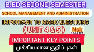 IMPORTANT KEY POINTS | 10 MARK | SCHOOL MANAGEMENT AND ADMINISTRATION | B.ED SECOND SEMESTER 