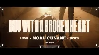 Noah Cunane, Lonr. & Jutes - BOY WITH A BROKEN HEART [Official Video]