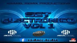 Set ELECTRONICO MIX VOL.1 By Ismael Remix - Metal Music Records