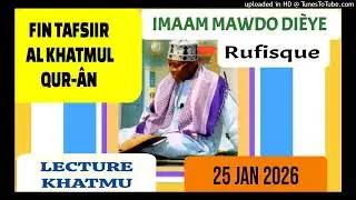 FIN TAFSIIR - LECTURE KHATMUL QUR-&Acirc;N par Imaam Ousmane Demba Top Rufisque- 25 Jan 2026
