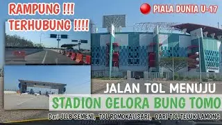 TERHUBUNG 100% ! Akses Jalan TOL  Langsung Ke STADION GELORA BUNG TOMO ! Persiapan PIALA DUNIA U17