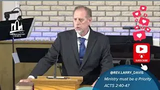 Ministry must be a Priority - Rev. Larry Davis