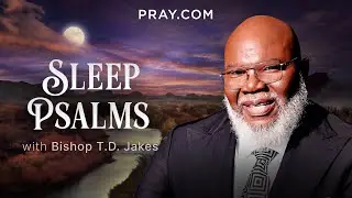 Psalm 119 | Fall asleep to Psalms with Bishop T.D. Jakes