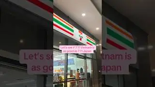 Магазин 711 во Вьетнаме так же хорош, как и 711 в Японии? 👀
