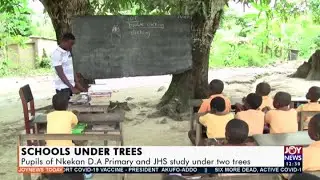 Students of Nkekan D.A Primary and JHS study under trees  -  Joy News Today (20-1-21)