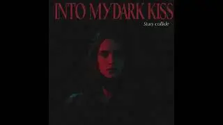 Into my dark kiss -stars collide