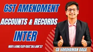Accounts & Records | GST Amendments |May/June/Sep/Dec'26/Jan'27 | Inter | CA Vardhaman Daga