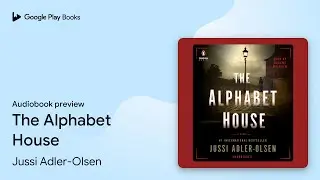 The Alphabet House by Jussi Adler-Olsen &middot; Audiobook preview