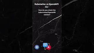 10 -3 Kubernetes vs OpenShift CLI Commands