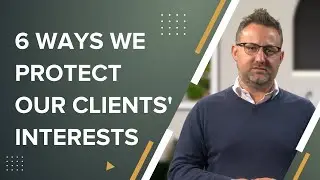 6 Ways We Protect Our Clients' Interests