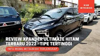 Review New Mitsubishi Xpander Tipe Ultimate Warna Hitam Terbaru 2022 - Tipe Tertinggi