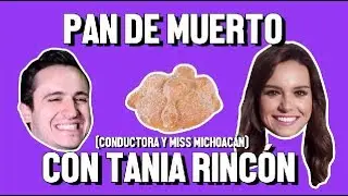 PAN DE MUERTO CON TANIA RINCÓN - ÑAMÑAM (Episodio 50)