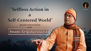 Awakening | Interview Series EP5 &ndash; Selfless Action in a Self-Centered World | #SwamiKripakarananda 
