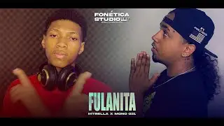 FULANITA 💸 - Mtrella x Mono 031 (Video Oficial)