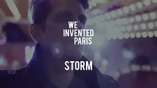 We Invented Paris - Storm (Official Video)