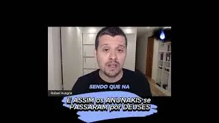 ▶ E ASSIM os ANUNAKIS se PASSARAM por DEUSES (Rafael Hungria)