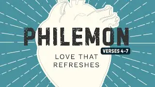 PHILEMON 4-7 - Love That Refreshes