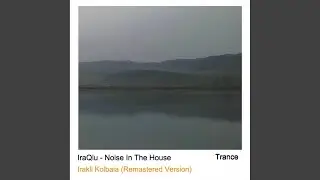 Noise in the House (Irakli Kolbaia Remastered Version)