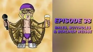 Bales, Buttholes & Berliner Weisse | Top Beer #39 | Place To Be Pop Experience