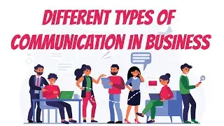 Different Types of Communication in Business