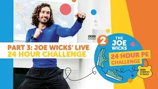 The Joe Wicks 24 Hour PE Challenge | Part 3