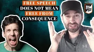 Free Speech Does Not Mean That Your Speech Is Free From Consequence | The Matt Walsh Show Ep. 41