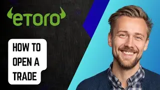 Как открыть сделку в мобильном приложении Etoro [Руководство 2025]