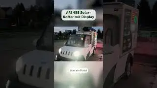 Autark dank Solar: Der ARI 458 mit LED-Display-Koffer 🚚☀️