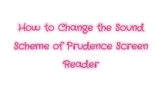 How to Change the Sound Scheme of Prudence Screen Reader