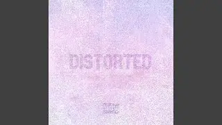 DISTORTED