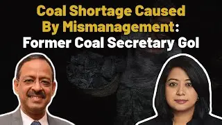 Coal Shortage Caused By Mismanagement: Former Coal Secretary GoI | Faye D'Souza