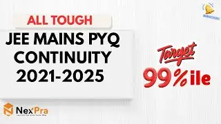 ⚡Continuity JEE Mains PYQ 2021&ndash;2025 🔥 | All Tough Questions 💪 | Target 99%ile 🎯