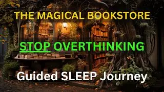 The Enchanted Journey: Overcoming Overthinking in the Magical Bookstore | Guided Sleep Story