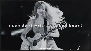 I Can Do It With A Broken Heart / Instrumental / Slowed & Reverb / Taylor Swift